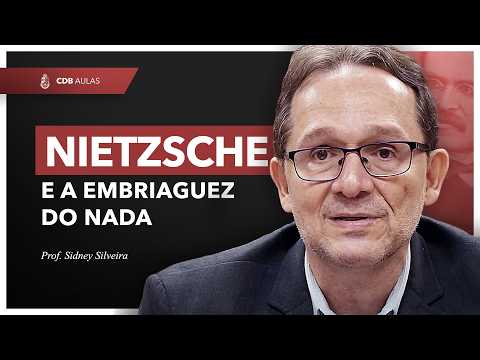 Nietzsche e a embriaguez do nada - Prof. Sidney Silveira