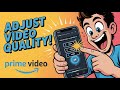 How To Adjust Video Quality In Amazon Prime Video