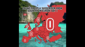 Trying to get a subscriber from every country in Europe: Day 1!