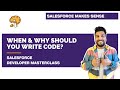 Why  when should you write custom code  chapter 14  salesforce developer masterclass