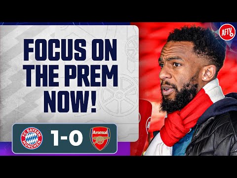 The Focus Is The Prem Now! (Liam) | Bayern Munich 1-0 Arsenal