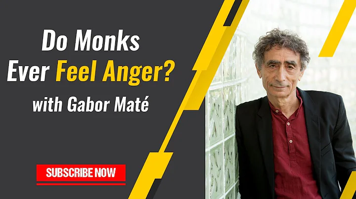 Do Monks Ever Feel Anger – With Gabor Maté