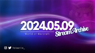 Stream Archive: 2024.05.09 - World of Warcraft