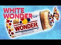 The Dark History of Wonder Bread