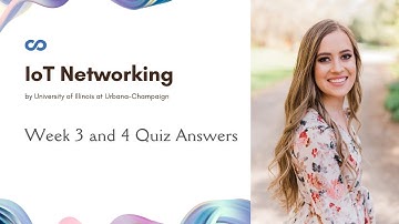 IoT Networking Week 3 and 4 Quiz Answers