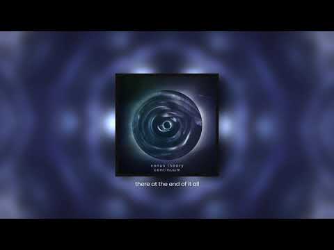 Venus Theory // There At The End Of It All [Continuum EP]