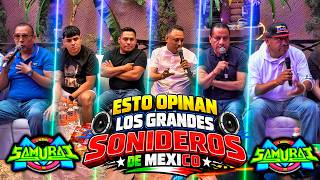 ESTO OPINAN LOS GRANDES SONIDEROS DE SONIDO SAMURAI
