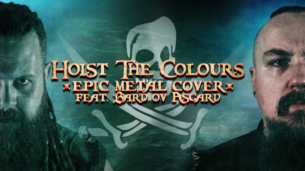 Hoist the Colours (Epic Metal Cover) - [feat. @Bard ov Asgard]