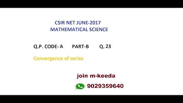 CSIR NET JUNE-2017 (MA) Q.23 (convergence of series)