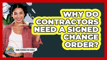 Why Do Contractors Need A Signed Change Order?
