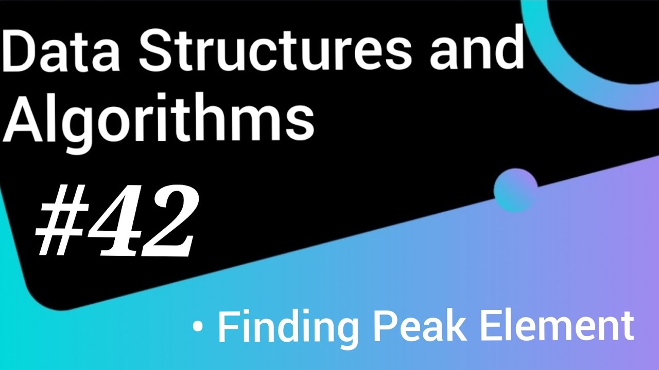 #42 || Finding Peak Element || Data Structures and Algorithms #420 ...
