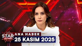 Star Ana Haber 25 Kasım 2025 Salı