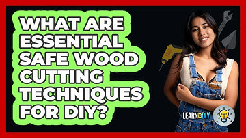 What Are Essential Safe Wood Cutting Techniques For DIY? - LearnToDIY360.com