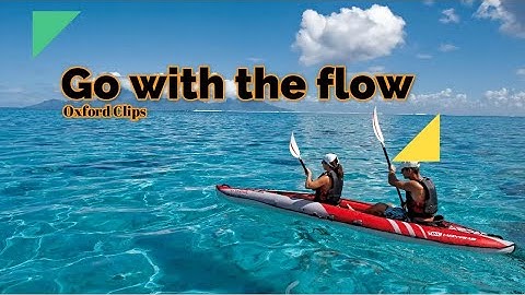 Go with the flow (definition & samples from movies)