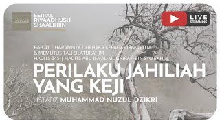 1120. PERILAKU JAHILIAH YANG KEJI | Riyaadush Shaalihiin