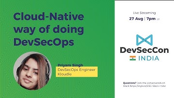 DevSecCon India - Cloud-Native way of doing DevSecOps with Priyam Singh