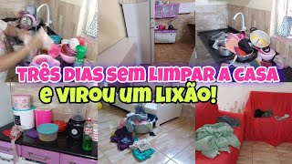 3 DIAS SEM LIMPAR A CASA VIROU LIXÃO ! FAXINA COMPLETA