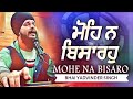        mohe na bisaro  bhai yadvinder singh