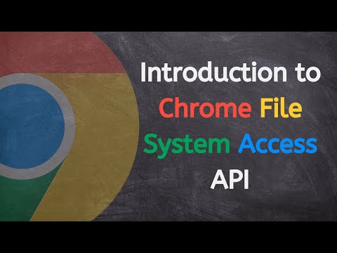 Introduction to the Chrome File System Access API
