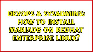 Celebrity DevOps & SysAdmins: How to install MariaDB on Redhat Enterprise Linux? (2 Solutions!!) Profile