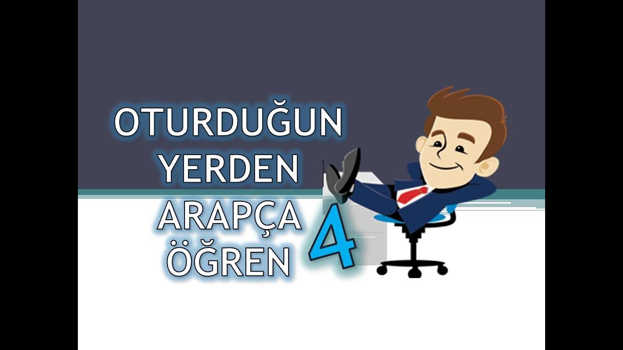 OTURDUĞUN YERDEN ARAPÇA ÖĞREN 4