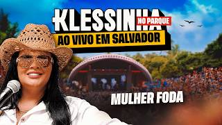 MULHER FODA - Seresta da Klessinha no Parque (Ao Vivo em Salvador)