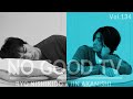 NO GOOD TV - Vol. 134 | RYO NISHIKIDO &amp; JIN AKANISHI