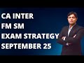 FM SM EXAM STRATEGY FOR SEPTEMBER 25