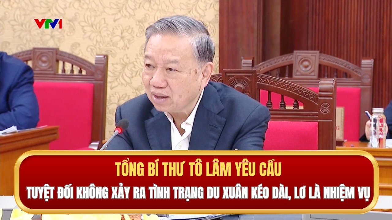 Tổng Bí thư Tô Lâm: Tuyệt đối không xảy ra tình trạng du Xuân kéo dài, lơ là nhiệm vụ