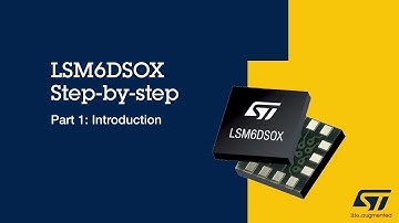LSM6DSOX Step-By-Step Tutorial, Part 1 of 5: Introduction