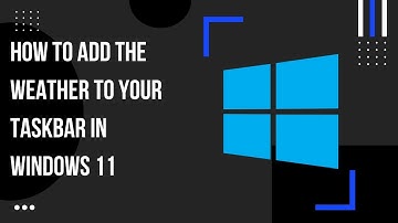 How to Add the Weather to Your Taskbar in Windows 11