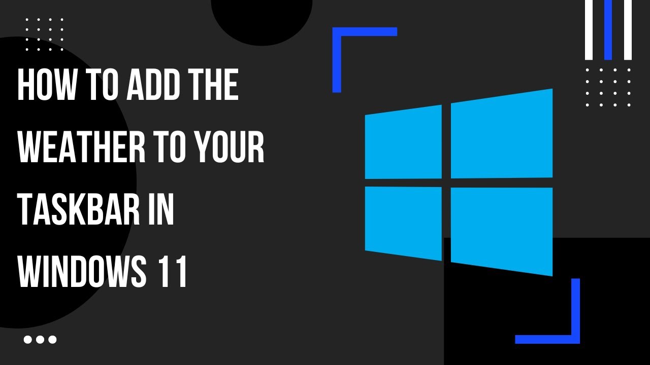 How To Add The Weather To Your Taskbar In Windows 11 YouTube