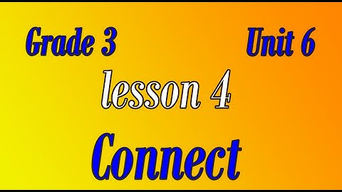 connect primary 3 unit 6 lesson  4  كونكت ثالثه ابتدائي الوحدة السادسه الدرس الرابع - learn English