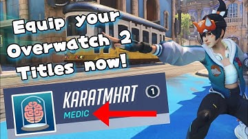How to have titles in Overwatch 2!