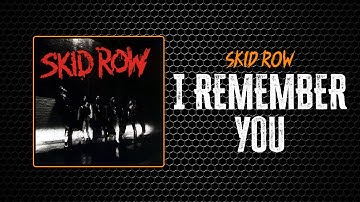 Skid Row - I Remember You | Lyrics