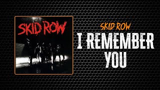 Skid Row - I Remember You | Lyrics