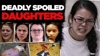10 Spoiled Daughters Who Committed Cold Blooded Murder