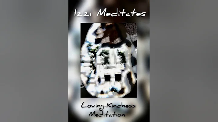 Izzi Meditates: Mindfulness Monday (Loving-Kindness...