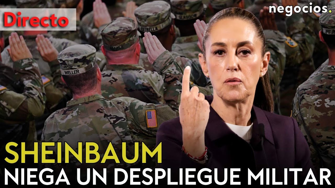DIRECTO | SHEINBAUM NIEGA UN DESPLIEGUE MILITAR ESPECIAL DE TRUMP EN MÉXICO: TENSIÓN TOTAL POR EEUU
