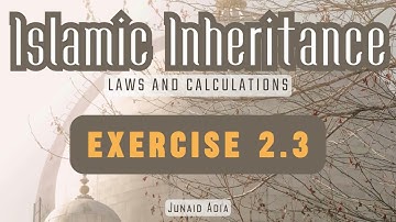 Islamic Inheritance Course - Exercise 2.3 explained