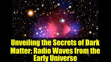 Unveiling the Secrets of Dark Matter: Radio Waves from the Early Universe