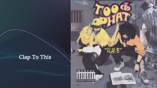 Clap To This - Too Phat