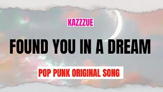 Found You In A Dream Tonight - Kazzzue (Original Pop Punk Song) | KAZZZUE