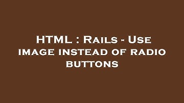 HTML : Rails - Use image instead of radio buttons