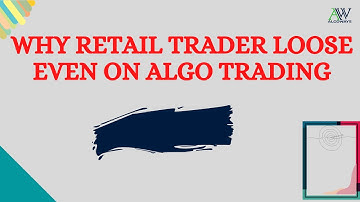 Why Retail Traders Loose on Algo Trading