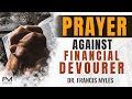 Prayer against financial devourer  dr francis myles