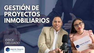 GESTIÓN DE PROYECTOS INMOBILIARIOS - Entrevista a Erick Delgado