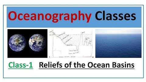 Oceanography Classes II Class-1 II Reliefs of the Ocean Basins II UGC NET, Assistant Professor II