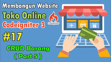 17 Toko Online Codeigniter - CRUD Barang (Part 5)