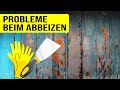 Probleme beim Holz abbeizen // Ich zeige hier eine Lösung